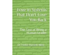 Love in Systems That Don't Love You Back: The Cost of Being a Human Leader