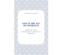 Love in the Age of Contracts: Reflections on the Formalization of Affection in Modernity