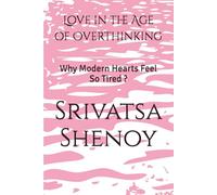 Love in the Age of Overthinking: Why Modern Hearts Feel So Tired ?