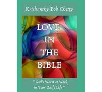 LOVE IN THE BIBLE: " God's Word at Work in Your Daily Life "