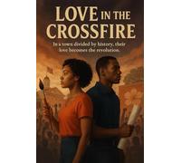 Love in the Crossfire: In a town divided by history, their love becomes the revolution.