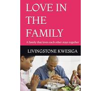LOVE IN THE FAMILY: A family that loves each other stays together