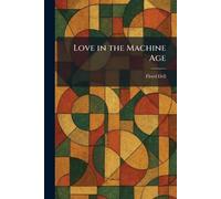 Love in the Machine Age