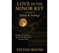 Love in the Minor Key: Echoes and Endings