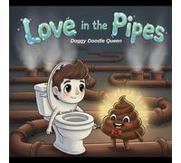 Love in the pipes: A Love Story in the Drains