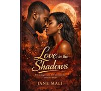 LOVE IN THE SHADOWS: When danger rises, love becomes the ultimate shield
