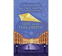 Love in the Time of Bertie: A 44 Scotland Street Novel