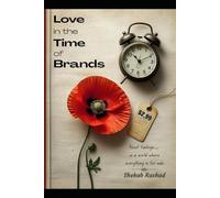 Love in the Time of Brands: About Feelings .. in a world where everything is for sale!