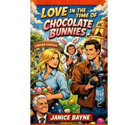 Love in the Time of Chocolate Bunnies: a romantic comedy of candy, Easter antics and budding love