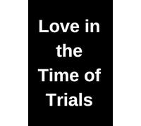 "Love in the Time of Trials"