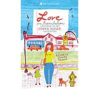 Love in Translation: Letters to My Costa Rican Daughter [Lingua Inglese]