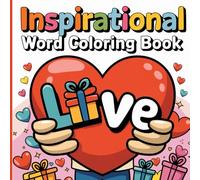 Love Inspirational Word Coloring Book: Motivational & Positive Word Designs for Relaxation & Creativity | KDP Interior: Beautiful Love-Themed ... for Adults, Stress Relief & Mindfulness
