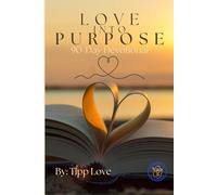Love Into Purpose: 90-Day Daily Devotional
