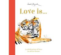 Love Is...: A Celebration of Love in All Its Forms