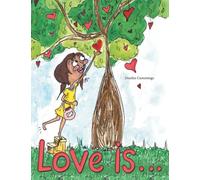 Love Is...: A diverse picture book about the importance of LOVE: ""