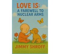Love is: A farewell to nuclear arms