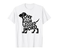 Love Is a Four Legged Word Dog Cute Pet Doggy Lover Zampe Maglietta