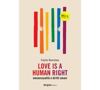 Love is a human right. Omosessualità e diritti umani - 2016 - Rog