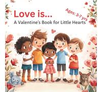 Love Is… A Valentine Picture Book for Little Hearts
