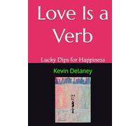 Love Is a Verb: Lucky Dips for Happiness