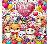 Love Is All Around Coloring Gift: A Cute & Relaxing Valentine Coloring Book for All Ages