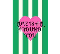 Love Is All Around You: Positive Vibes and Daily Inspiration 6x9" Lined Journal Notebook