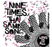 Love Is All - Nine Times That Same Song