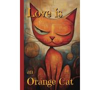 Love is an Orange Cat: Ginger Cat Notebook. College Ruled 120 Pages. 6" x 9"