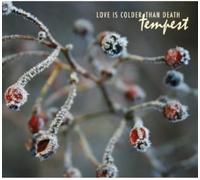 Love Is Colder Than - Tempest