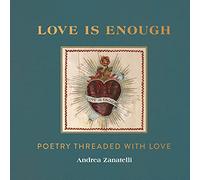 Love is Enough: Poetry Threaded with Love (with a Foreword by Florence Welch)