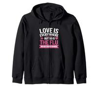 Love is Everywhere But So is the Flu Abbigliamento divertente Felpa con Cappuccio