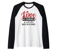 Love is Everywhere But So is The Flu Wash Your Hands Nurse Maglia con Maniche Raglan