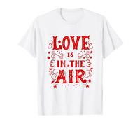 Love Is In The Air, Love Graphic Tee shirts, Love Me, Love Maglietta