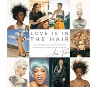 Love Is in the Hair: A Journey of Setbacks, Scissors, and Self-Worth. How I Built a Life in Beauty from the Inside Out