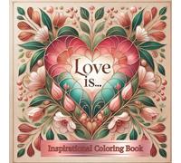 Love Is ....: Inspirational Coloring Book Inspired By God's Word