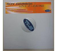 LOVE IS LEAVING; BOY GEORGE
