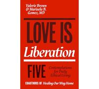 Love Is Liberation: Five Contemplations for Daily Ethical Living