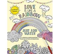 Love Is Like a Rainbow: Just Add Water