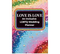 Love is Love: An inclusive LGBTQ Wedding Planner for Same-Sex Couples