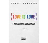 Love is love. Storie d'amore e di coraggio