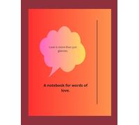 Love is more than just glances.: A notebook for words of love.