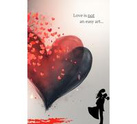 Love Is Not an Easy Art But Truly a Joyful One 2: Romantic Blank Journal for Love, Emotions and Creative Expression