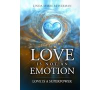 Love is Not an Emotion: Love is a Superpower