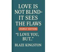 Love Is Not Blind-It Sees the Flaws: (Family Edition)