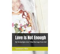 Love Is Not Enough: My Yoruba/Igbo Inter-Tribal Marriage From Hell