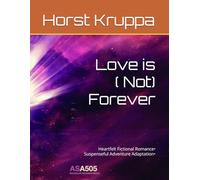 Love is ( Not) Forever: Heartfelt Fictional Romance• Suspenseful Adventure Adaptation•