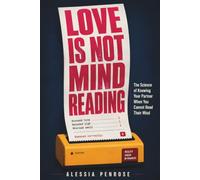 Love Is Not Mind Reading: The Science of Knowing Your Partner When You Cannot Read Their Mind