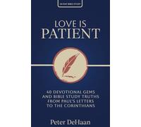 Love Is Patient: 40 Devotional Gems and Biblical Truths from Paul’s Letters to the Corinthians: 7
