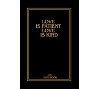 Love Is Patient Love Is Kind: Notebook For Notes And Love Notes For Everyone