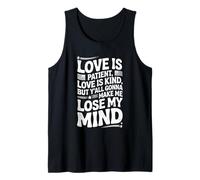 Love Is Patient Love Kind Gonna Make Me Lose Citazione divertente Canotta